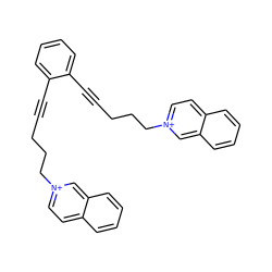 C(#Cc1ccccc1C#CCCC[n+]1ccc2ccccc2c1)CCC[n+]1ccc2ccccc2c1 ZINC000066104788