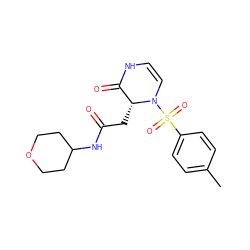 Cc1ccc(S(=O)(=O)N2C=CNC(=O)[C@H]2CC(=O)NC2CCOCC2)cc1 ZINC000073166233