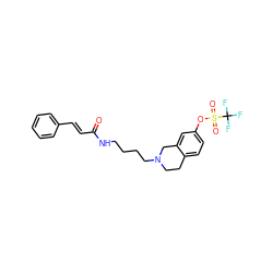 O=C(/C=C/c1ccccc1)NCCCCN1CCc2ccc(OS(=O)(=O)C(F)(F)F)cc2C1 ZINC000042784700