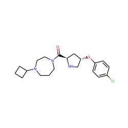 O=C([C@H]1C[C@H](Oc2ccc(Cl)cc2)CN1)N1CCCN(C2CCC2)CC1 ZINC000049089516