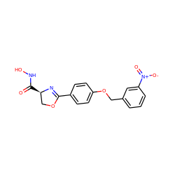 O=C(NO)[C@@H]1COC(c2ccc(OCc3cccc([N+](=O)[O-])c3)cc2)=N1 ZINC000013474890