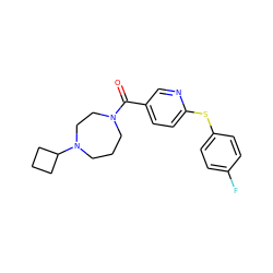 O=C(c1ccc(Sc2ccc(F)cc2)nc1)N1CCCN(C2CCC2)CC1 ZINC000053247036